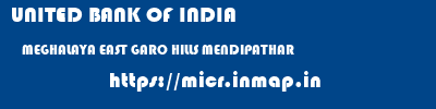 UNITED BANK OF INDIA  MEGHALAYA EAST GARO HILLS MENDIPATHAR   micr code